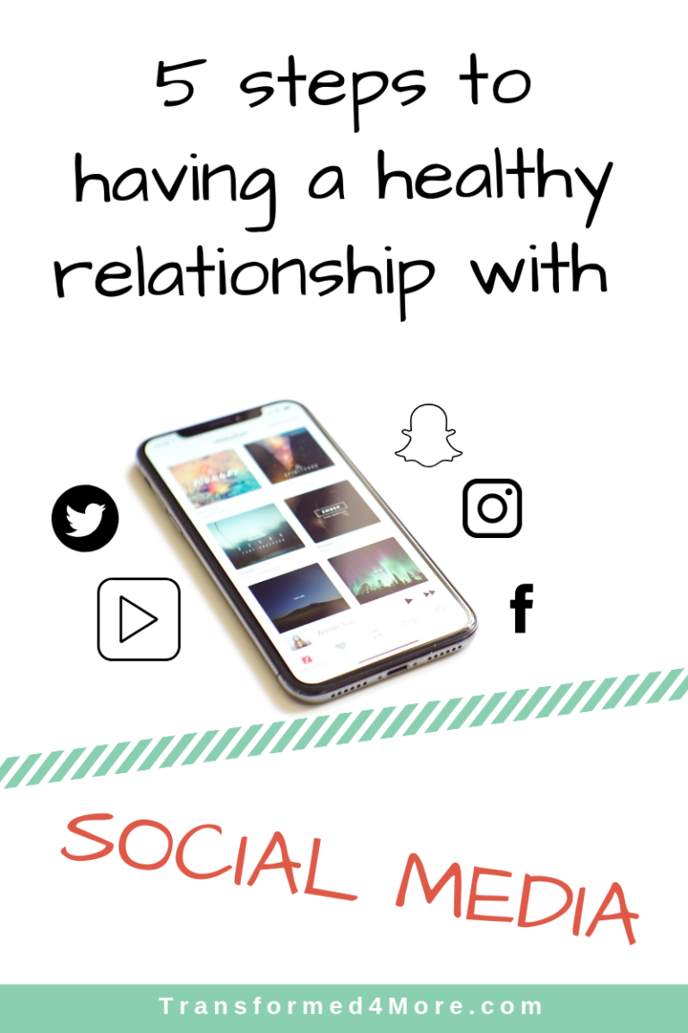 5 Steps To Have A Healthy Relationship With Social Media Transformed