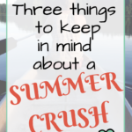 Three Things to Remember About a Summer Crush